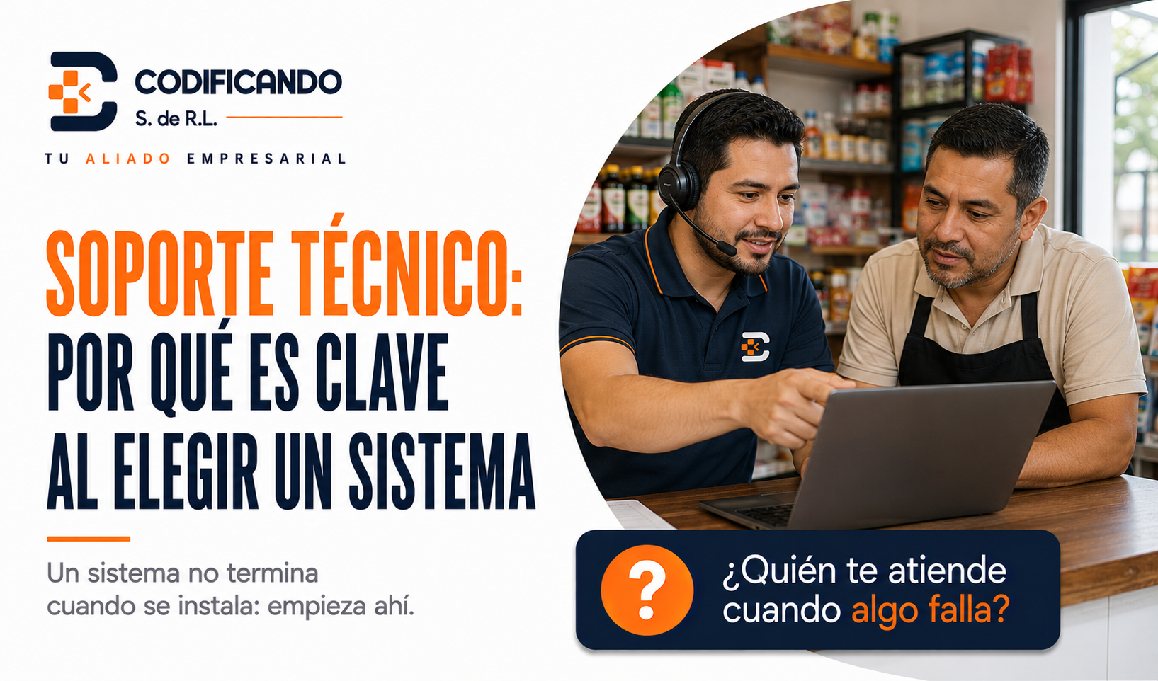 Soporte Técnico: Por Qué es Clave al Elegir un Sistema para tu Negocio
